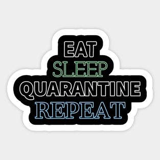 Eat Sleep Repeat Quarantine Sticker